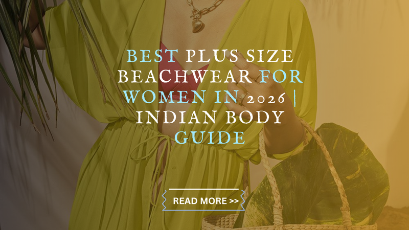 Best Plus Size Beachwear for Women in 2026 | Indian Body Guide