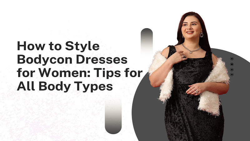 Tips to style bodycon dresses for women (for all body types!)