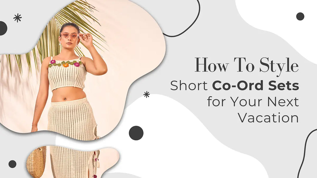 How to Style Short Co-Ord Sets for Your Next Vacation