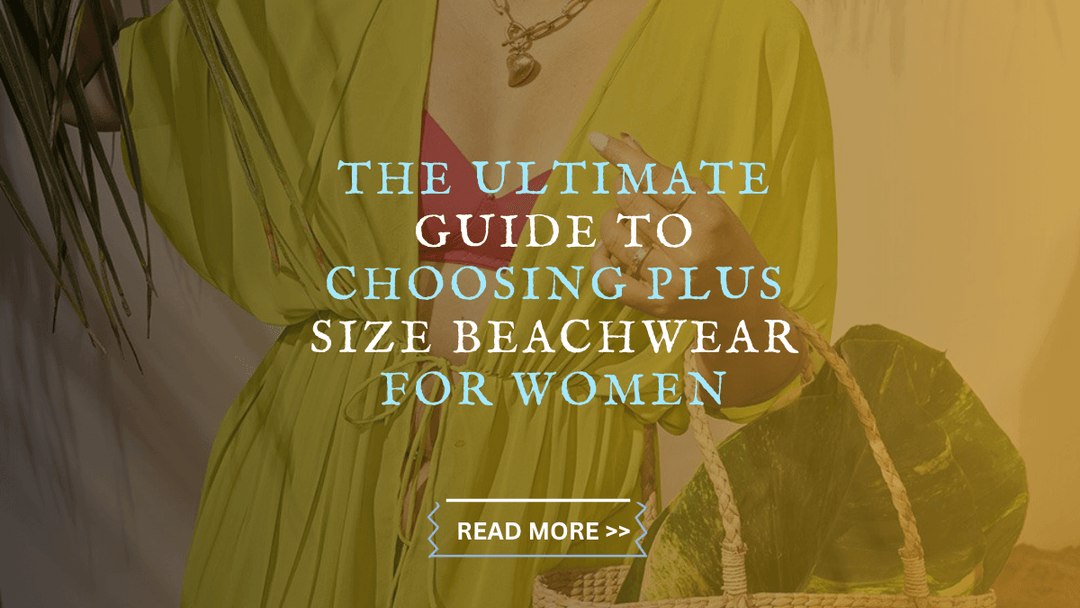 The Ultimate Guide to Choosing Beachwear for Plus Size Women