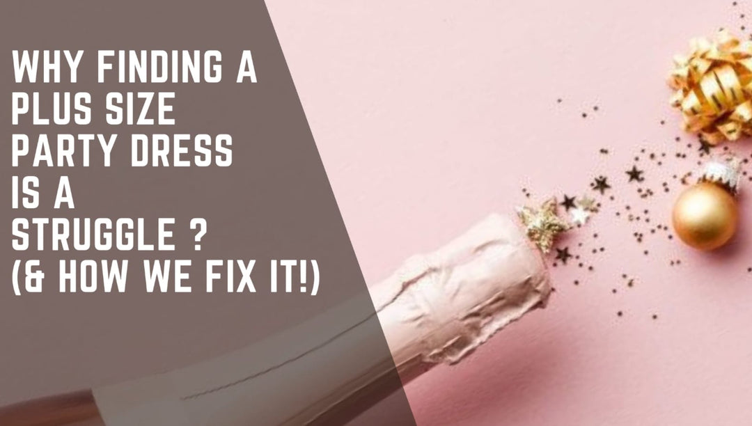 Why Finding the Perfect Plus Size Party Dress Feels Impossible — and How We're Fixing It